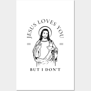 Jesus Loves You but I Don't Posters and Art